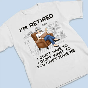 Je suis à la retraite, tu ne peux pas m'obliger à le faire - T-shirt unisexe personnalisé, sweat à capuche, sweat-shirt - Appréciation, cadeau de retraite pour collègues, amis de travail, collègues