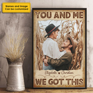 You And Me, We Got This - Upload Image, Gift For Couples - Personalized Vertical Poster.