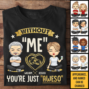 Sans moi, tu es tout simplement génial - T-shirt unisexe personnalisé, sweat à capuche, sweat-shirt - Cadeau pour couple, mari, femme, anniversaire, fiançailles, mariage, cadeau de mariage