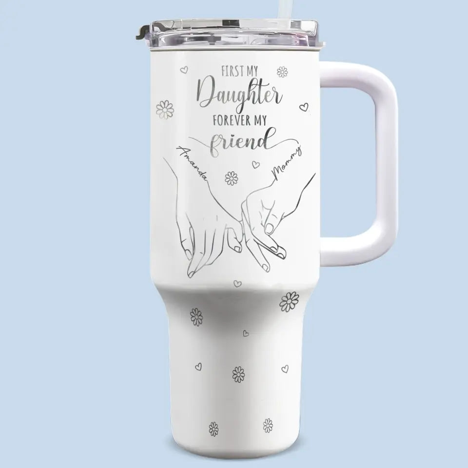 D'abord ma fille, pour toujours mon amie - Gobelet personnalisé en acier inoxydable de 113 g avec poignée - Cadeau pour la fête des mères, pour maman et grand-mère