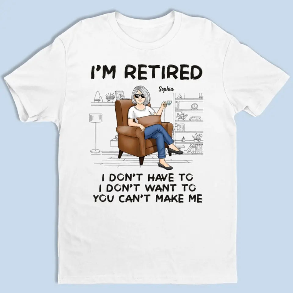 Je suis à la retraite, tu ne peux pas m'obliger à le faire - T-shirt unisexe personnalisé, sweat à capuche, sweat-shirt - Appréciation, cadeau de retraite pour collègues, amis de travail, collègues