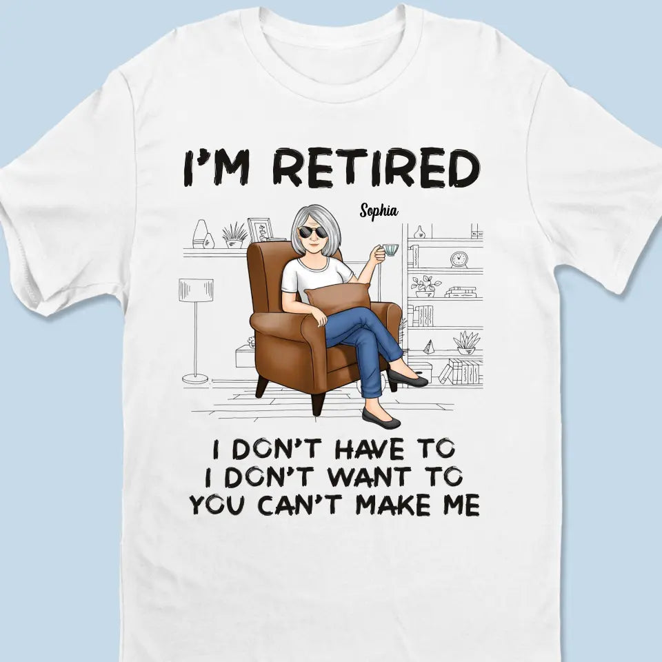 Je suis à la retraite, tu ne peux pas m'obliger à le faire - T-shirt unisexe personnalisé, sweat à capuche, sweat-shirt - Appréciation, cadeau de retraite pour collègues, amis de travail, collègues