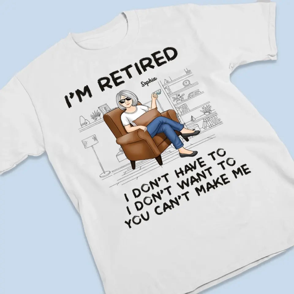 Je suis à la retraite, tu ne peux pas m'obliger à le faire - T-shirt unisexe personnalisé, sweat à capuche, sweat-shirt - Appréciation, cadeau de retraite pour collègues, amis de travail, collègues