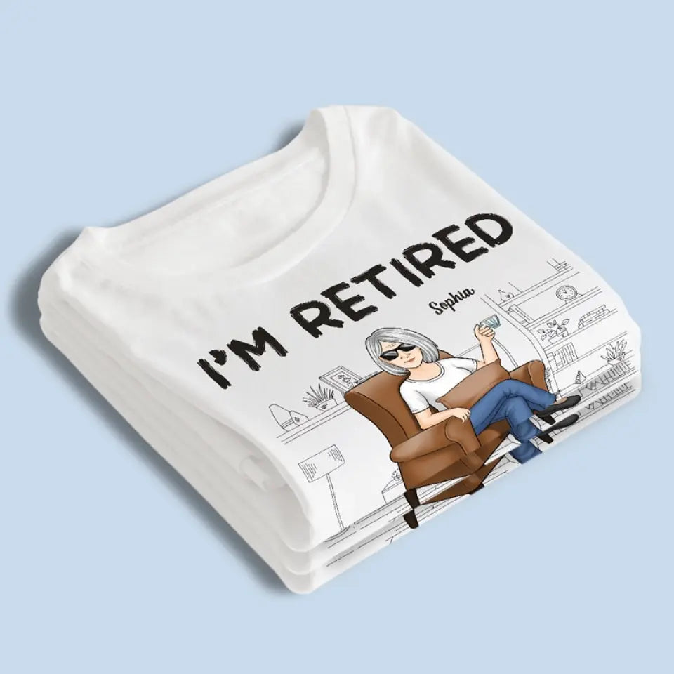 Je suis à la retraite, tu ne peux pas m'obliger à le faire - T-shirt unisexe personnalisé, sweat à capuche, sweat-shirt - Appréciation, cadeau de retraite pour collègues, amis de travail, collègues
