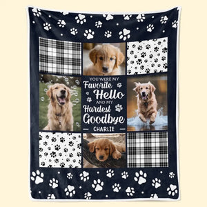 Custom Photo You Were My Favorite Hello And My Hardest Goodbye - Memorial Personalized Custom Blanket - Sympathy Gift For Pet Owners, Pet Lovers