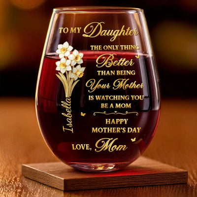 Custom Wine Glass - Personalized Mother's Day Birthday Gifts For Daughter - A Mother’s Proud Moment