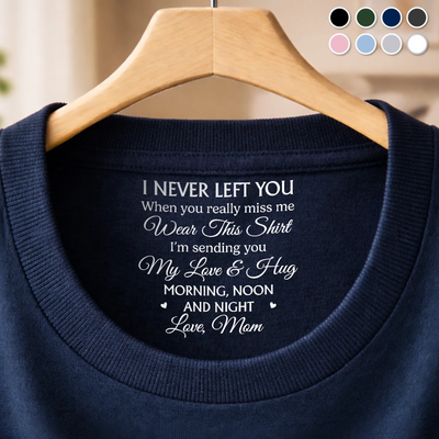 Custom Inside Neck Print T-Shirt - Personalized Memorial Sympathy Gifts For Loss Of Mom, Dad - Gone But Never Forgotten