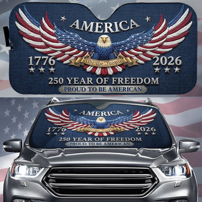 Custom Auto Windshield Sunshade, Car Window Protector - Personalized America 250th Anniversary Gifts For Women, Men - Proud To Be American