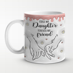 D'abord ma fille, pour toujours mon amie - Mug personnalisé en 3D avec effet gonflé - Cadeau pour maman et fille