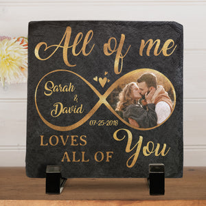 Custom Photo All Of Me Loves All Of You - Couple Personalized Custom Square Shaped Stone With Stand - Gift For Husband Wife, Anniversary