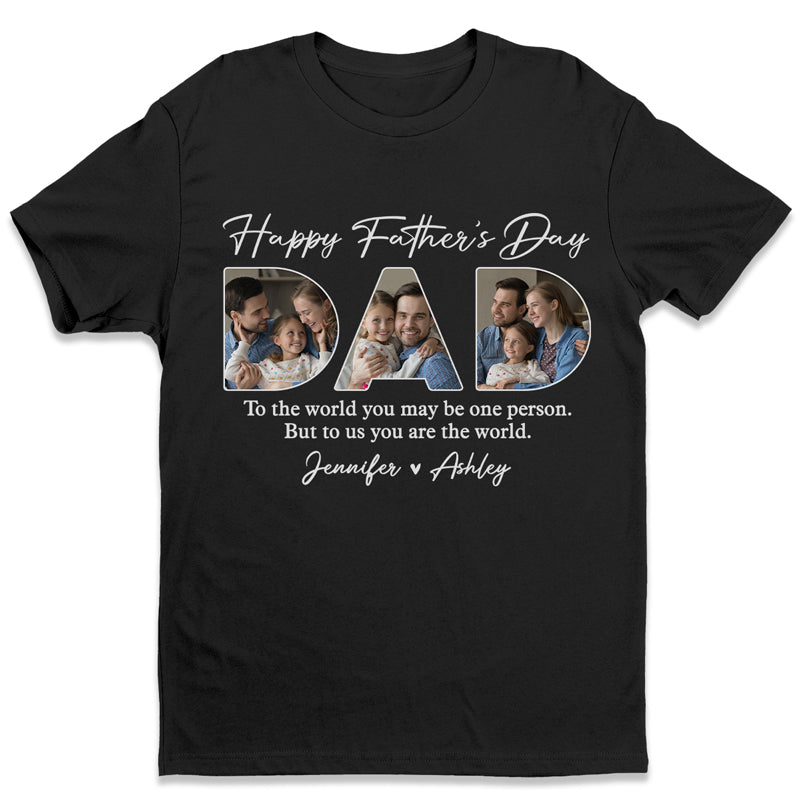 Photo personnalisée Cher papa, tu es le monde pour nous - T-shirt unisexe personnalisé, sweat à capuche, sweat-shirt - Cadeau de fête des pères, d'anniversaire pour papa