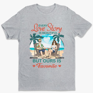 Chaque histoire d'amour est belle, mais la nôtre est ma préférée - T-shirt unisexe personnalisé, sweat à capuche, sweat-shirt - Vacances d'été, cadeau pour mari et femme, anniversaire