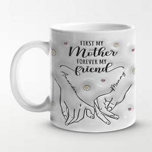 D'abord ma mère, pour toujours mon amie - Tasse personnalisée en 3D avec effet gonflé - Cadeau pour maman et fille