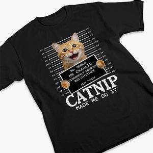 T-shirt, sweat à capuche et sweat-shirt unisexe personnalisé avec photo de chat « Catnip Made Me Do It » – Cadeau pour propriétaires et amoureux des animaux
