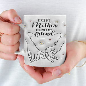 D'abord ma mère, pour toujours mon amie - Tasse personnalisée en 3D avec effet gonflé - Cadeau pour maman et fille