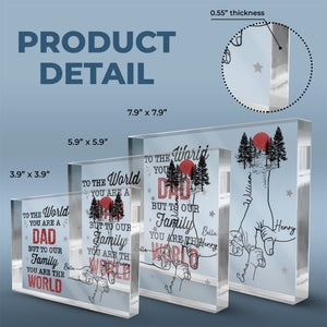 You Are The World To Our Family - Family Personalized Custom Rectangle Shaped Acrylic Plaque - Father's Day, Birthday Gift For Dad