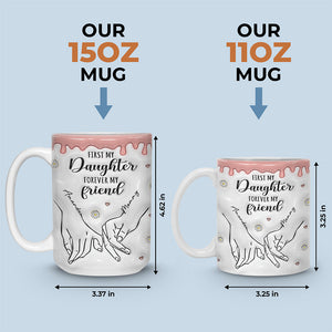 D'abord ma fille, pour toujours mon amie - Mug personnalisé en 3D avec effet gonflé - Cadeau pour maman et fille