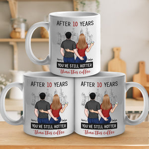 After Years You’re Still Hotter Than This Coffee - Couple Personalized Custom Mug - Gift For Husband Wife, Anniversary