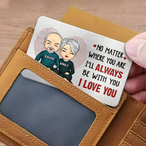 I’ll Always Be With You - Couple Personalized Custom Aluminum Wallet Card -  Gift For Husband Wife