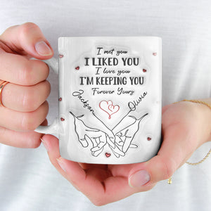 I Met You I Loved You - Couple Personalized Custom 3D Inflated Effect Printed Mug - Gift For Husband Wife, Anniversary