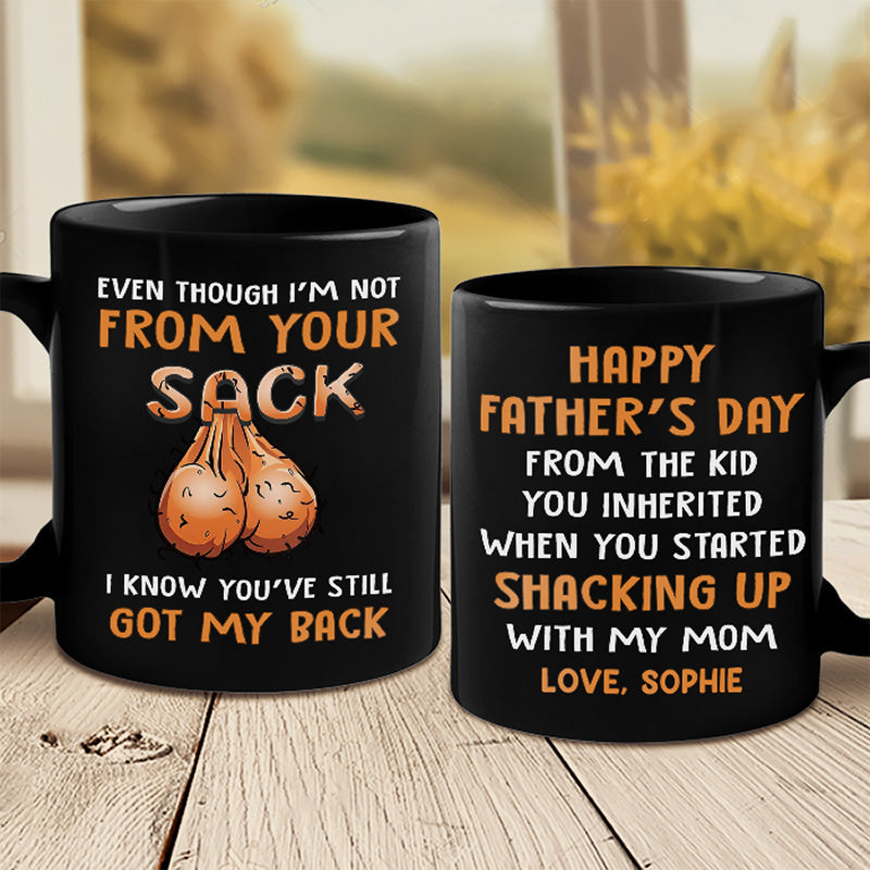 Even Though I'm Not From Your Sack - Family Personalized Custom Black Mug - Father's Day, Birthday Gift For Dad