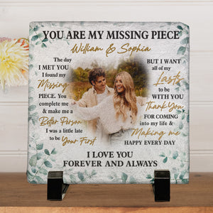 Custom Photo You Are My Missing Piece - Couple Personalized Custom Square Shaped Stone With Stand - Gift For Husband Wife, Anniversary