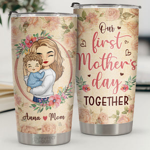 Our First Mother's Day Together - Family Personalized Custom Tumbler - Mother's Day, Birthday Gift For First Mom
