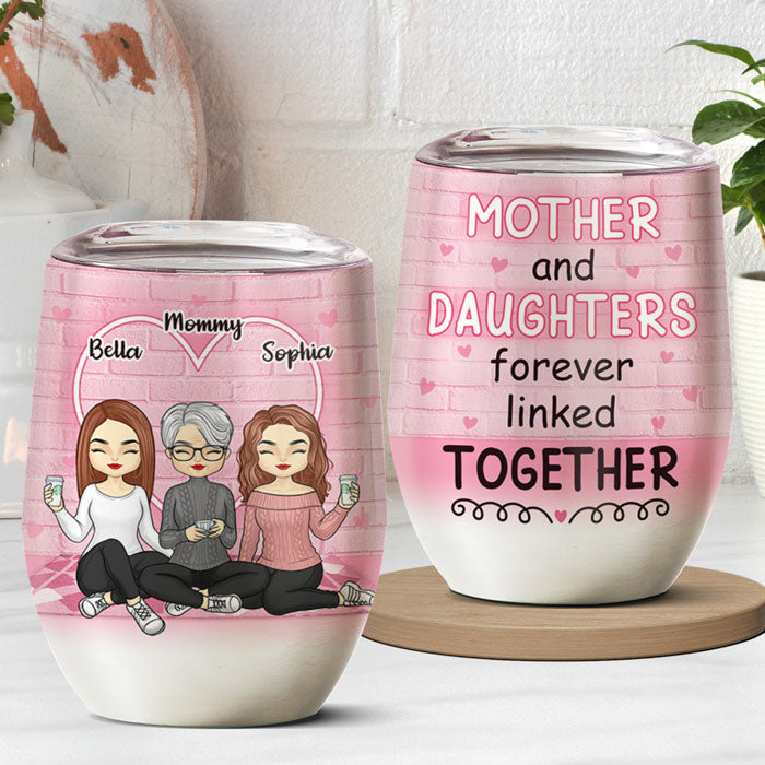 A Bond That Can’t Be Broken - Family Personalized Custom Wine Tumbler - Mother's Day, Birthday Gift For Mother From Daughter