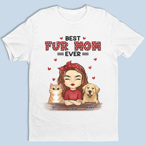 The Best Fur Mom - Dog & Cat Personalized Custom Unisex T-shirt, Hoodie, Sweatshirt - Mother's Day, Gift For Pet Owners, Pet Lovers