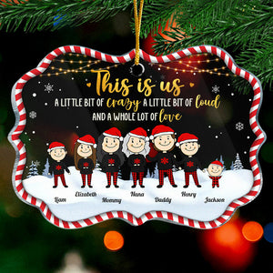 This Is Us, A Little Bit Of Crazy, A Little Bit Of Loud & A Whole Lot Of Love - Personalized Custom Benelux Shaped Acrylic Christmas Ornament - Gift For Family, Christmas Gift
