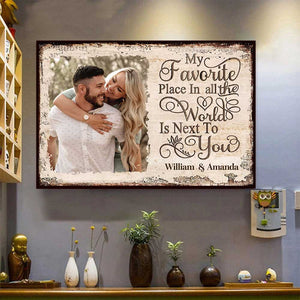 Next To You Is One Of My Favorite Places To Be - Upload Image, Gift For Couples, Husband Wife - Personalized Horizontal Poster.