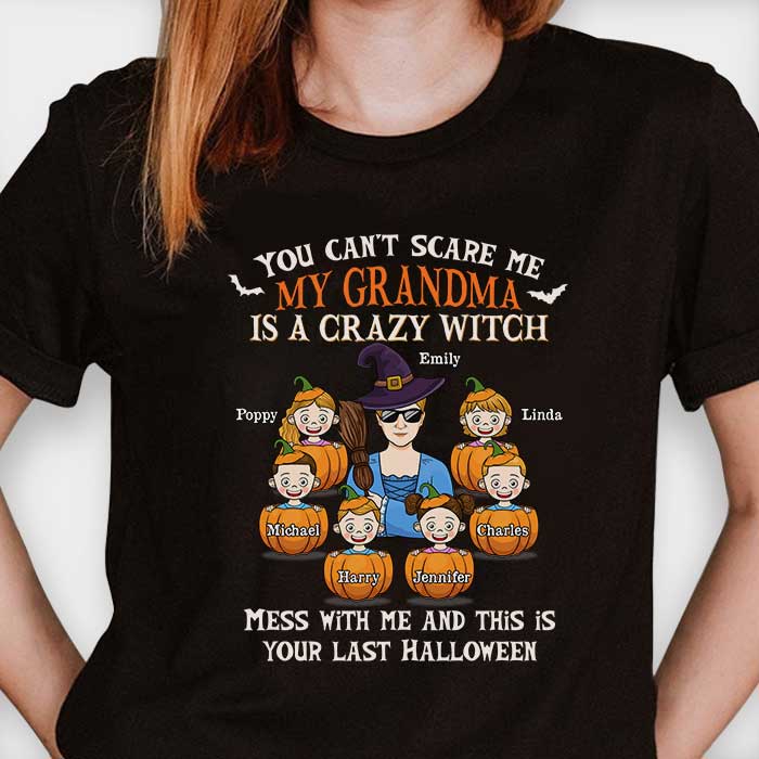 You Can't Scare Me My Grandma Is A Crazy Witch - Personalized Unisex T-Shirt, Hoodie, Sweatshirt - Gift For Grandma, Grandparents, Halloween Gift