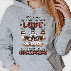 God Knew My Heart Needed Love So He Sent Me My Grandkids - Gift For Mom, Grandma - Personalized Unisex T-shirt, Hoodie.