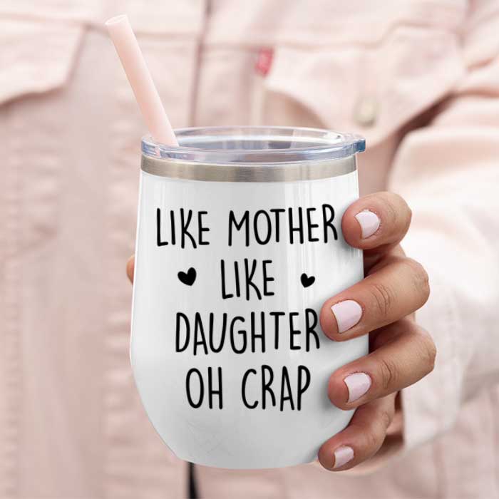 Like Mother Like Daughter Oh Crap - Gift For Mom, Personalized Wine Tumbler.