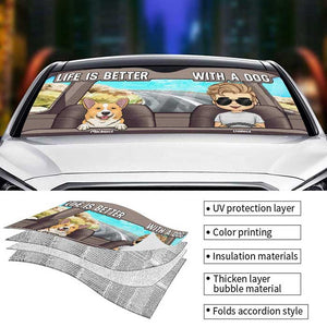 Life Is Better With The Dogs - Dog Personalized Custom Auto Windshield Sunshade, Car Window Protector - Gift For Pet Owners, Pet Lovers