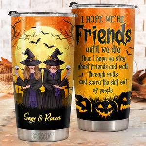 J'espère que nous serons amis jusqu'à notre mort - Gobelet personnalisé - Cadeau pour meilleure amie, meilleure amie, sœur, cadeau d'anniversaire pour meilleure amie et amie, cadeau d'Halloween
