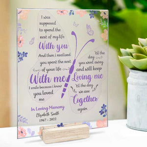 I Know You'll Keep Loving Me - Personalized Acrylic Plaque - Memorial Gift, Sympathy Gift