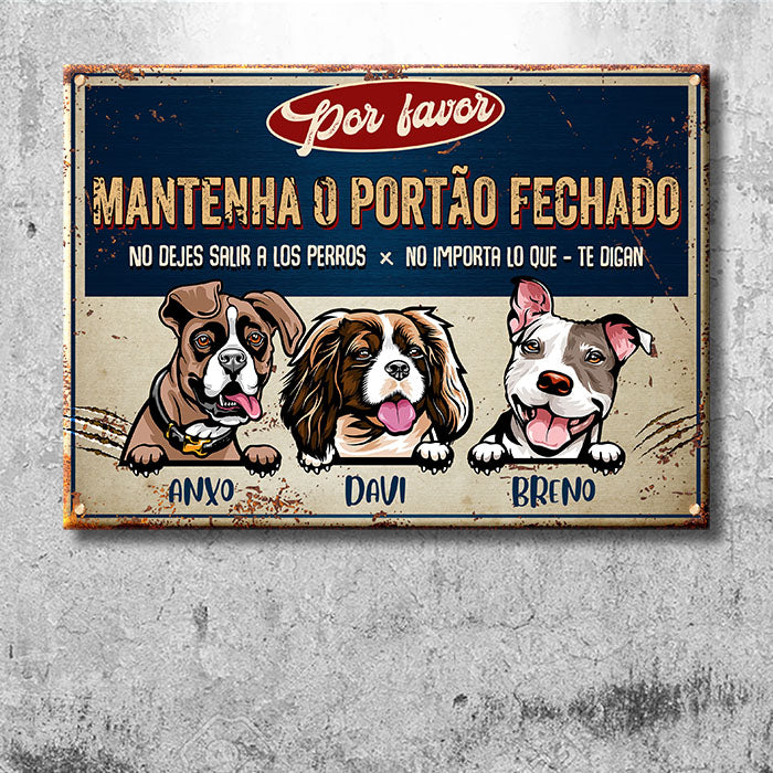 Mantenha O Portão Fechado - Sinal Metálico Do Cão Personalizado E Engraçado - Funny Personalized Dog Metal Sign Portuguese.