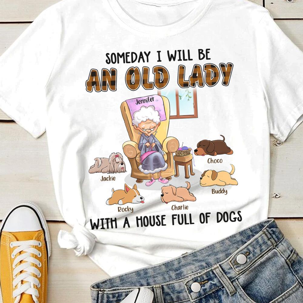 An Old Lady With A House Full Of Dogs - Personalized Custom Unisex T-shirt.