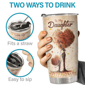 Remember My Little Girl, Life Is About Learning To Dance In The Rain - Tumbler - To My Daughter, Gift For Daughter, Daughter Gift From Mom, Birthday Gift For Daughter