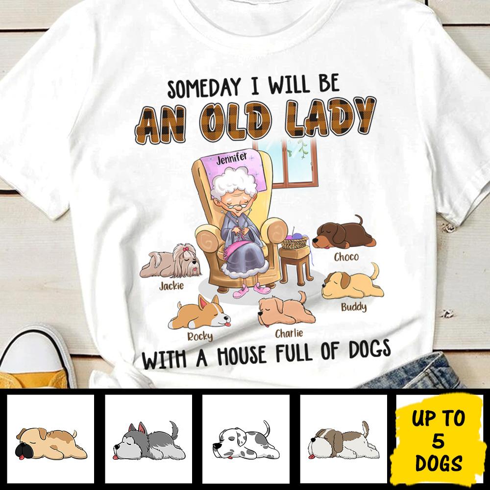 An Old Lady With A House Full Of Dogs - Personalized Custom Unisex T-shirt.