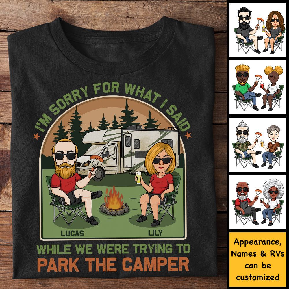 I’m Sorry For What I Said While We Were Trying To Park The Camper - Personalized Unisex T-shirt, Hoodie, Sweatshirt - Gift For Couple, Husband Wife, Anniversary, Engagement, Wedding, Marriage, Camping Gift
