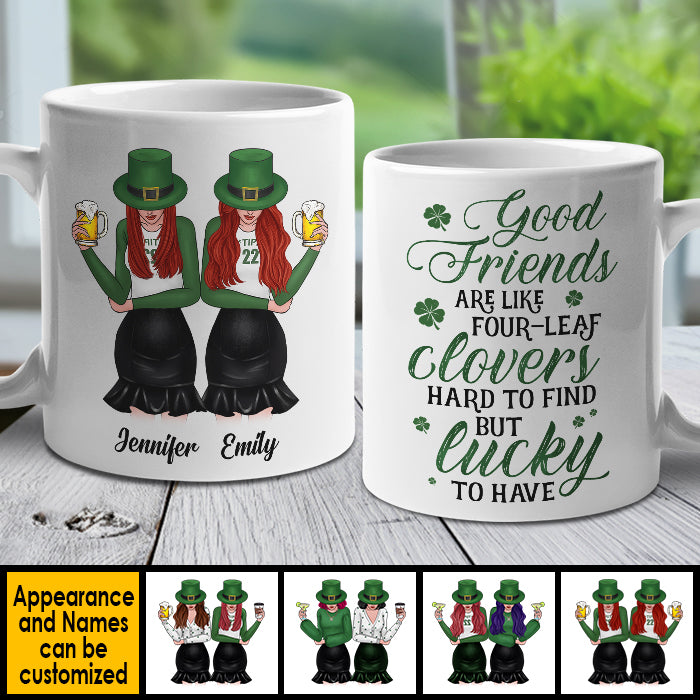 Good Friends Are Like Four-Leaf Clovers - Gift For Besties, St. Patrick's Day - Personalized Mug.