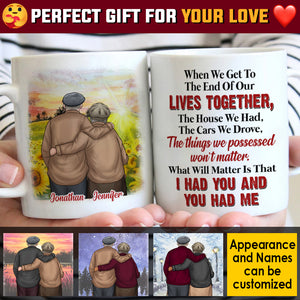 What Will Matter Is That I Had You And You Had Me - Gift For Couples, Personalized Mug.